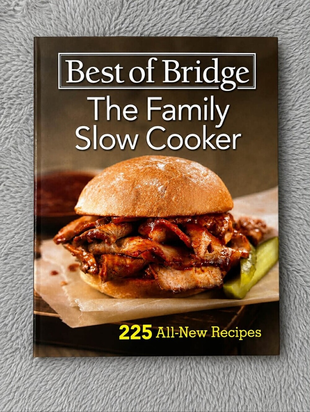Best of Bridge: The Family Slow Cooker — 225 Recipes Spiral-Bound Hardcover​